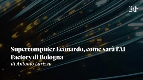 Thumbnail for Supercomputer Leonardo come sarà lAI Factory di Bologna - Il Sole 24 Ore TV